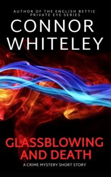 Glassblowing and Death: A Crime Mystery Short Story