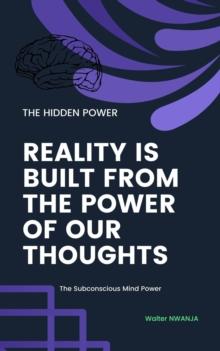 Reality is Built From The Power of our Thoughts