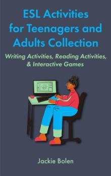 ESL Activities for Teenagers and Adults Collection: Writing Activities, Reading Activities, & Interactive Games