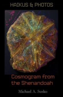 Haikus and Photos: Cosmogram from the Shenandoah : Shenandoan Stone: Haikus & Photos, #1