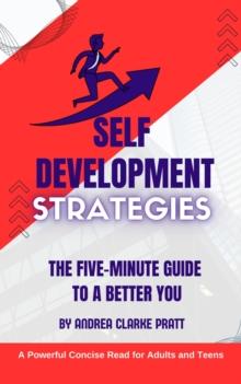 Self Development Strategies:  The Five-Minute Guide to a Better You