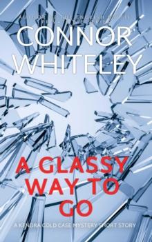 Glassy Way To Go: A Kendra Detective Mystery Short Story