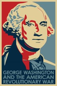 George Washington and the American Revolutionary War