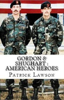 Gordon & Shughart : American Heroes