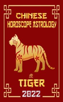 Tiger Chinese Horoscope & Astrology 2022