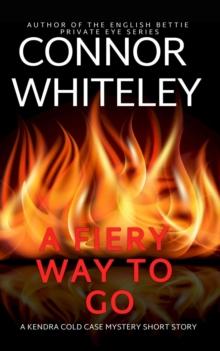 Fiery Way To Go: A Kendra Detective Mystery Short Story