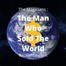 Man Who Sold The World : The Magicians