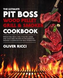 Pit Boss Wood Pellet Grill & Smoker Cookbook