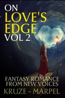 On Love's Edge 2: Fantasy Romance from New Voices : Speculative Fiction Parable Anthology