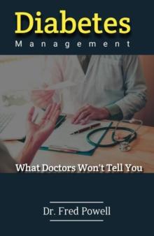 Diabetes Management        What Doctors Won't Tell You