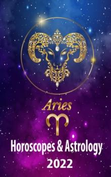 Aries Horoscopes & Astrology 2022