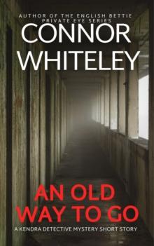 Old Way To Go: A Kendra Detective Mystery Short Story