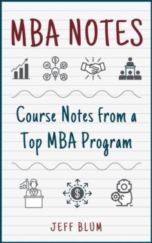 MBA Notes: Course Notes from a Top MBA Program