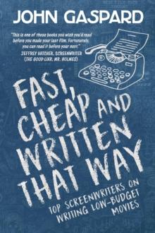 Fast, Cheap & Written That Way: Top Screenwriters on Writing for Low-Budget Movies