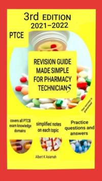 Revision Guide Made Simple For Pharmacy Technicians 3rd Edition : 3rd Edition