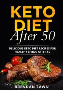 Keto Diet After 50, Delicious Keto Diet Recipes for Healthy Living After 50