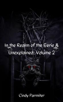 In The Realm of the Eerie & Unexplained: Volume 2