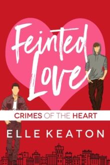 Feinted Love : Crimes of the Heart, #1