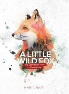 Little Wild Fox, the Universal Laws of Free Play