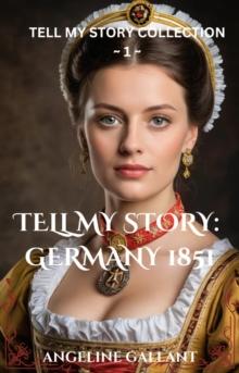 Tell My Story: Germany 1851 : Tell My Story Collection, #1