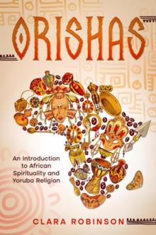 Orishas: An Introduction to African Spirituality and Yoruba Religion