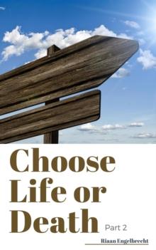 Choose Life or Death Part 2 : In pursuit of God