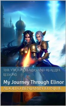 Virtual Realms and Real-Life Lessons: My Journey Through Elinor