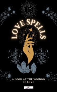 Love Spells : A Look at the Voodoo of Love