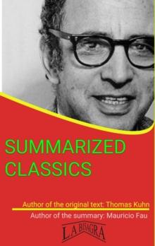 Thomas Kuhn: Summarized Classics : SUMMARIZED CLASSICS