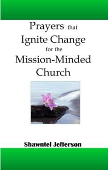 Prayers that Ignite Change for the Mission-Minded Church : Prayers that Ignite Change, #4