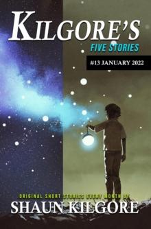 Kilgore's Five Stories #13: January 2022