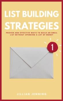 List Building Strategies - Proven And Effective Ways To Build An Email List Without Spending A Lot Of Money