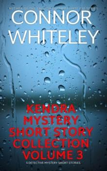 Kendra Detective Mystery Short Story Collection Volume 3: 5 Detective Mystery Short Stories