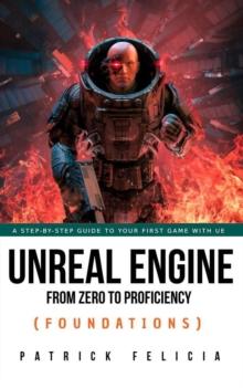 Unreal Engine from Zero to Proficiency (Foundations)