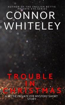 Trouble In Christmas: A Bettie Private Eye Mystery Short Story