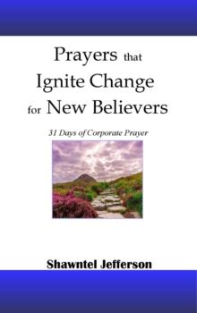 Prayers that Ignite Change for New Believers: 31 Days of Corporate Prayer : Prayers that Ignite Change, #3