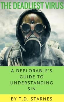 Deadliest Virus: A Deplorable's Guide to Understanding Sin