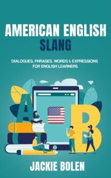 American English Slang: Dialogues, Phrases, Words & Expressions for English Learners