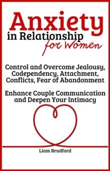 Anxiety in Relationship for Women | Overcome Jealousy, Codependency, Attachment, Conflicts, Fear of Abandonment. Enhance Couple Communication and Deepen Your Intimacy