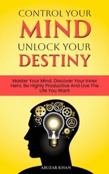 Control Your Mind Unlock Your Destiny