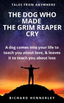 Dog who Made The Grim Reaper Cry : TALES OF ANYWHERE, #4