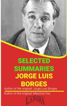 Jorge Luis Borges: Selected Summaries : SELECTED SUMMARIES