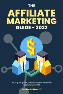 Affiliate Marketing Guide in 2022, Full Guide to Make Money Online for Beginners in 2022