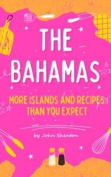 Bahamas - More Islands and Recipes Than You Expect!