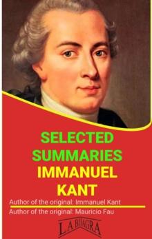 Immanuel Kant: Selected Summaries : SELECTED SUMMARIES