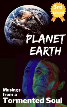 Planet Earth-Musings from a Tormented Soul