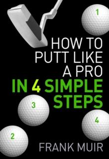 How to Putt Like a Pro in 4 Simple Steps