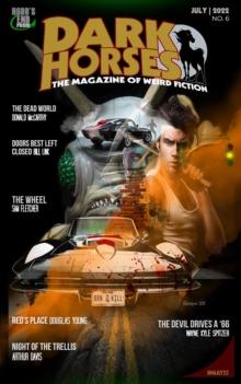 Dark Horses: The Magazine of Weird Fiction | July 2022 | No. 6