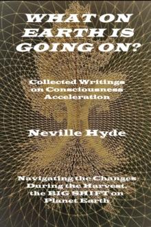 What on Earth is Going On? Collected Writings on Consciousness Acceleration