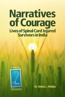 Narratives of Courage - Lives of Spinal Cord Injured Survivors in India